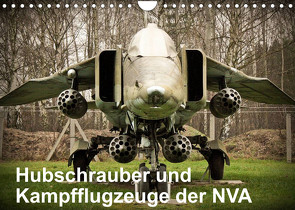 Hubschrauber und Kampfflugzeuge der NVA (Wandkalender 2022 DIN A4 quer) von Nebel,  Gunnar