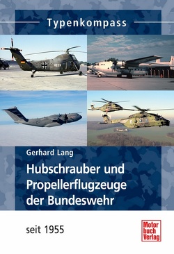 Hubschrauber und Propellerflugzeuge der Bundeswehr von Lang,  Gerhard