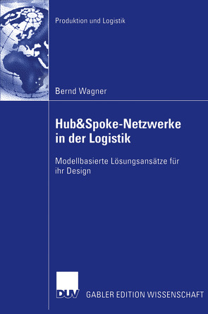 Hub&Spoke-Netzwerke in der Logistik von Domschke,  Prof. Dr. Wolfgang, Wagner,  Bernd