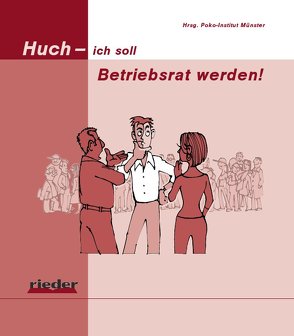 Huch – ich soll Betriebsrat werden! von Grundmann,  Stephan, Rieder,  Hans Dieter