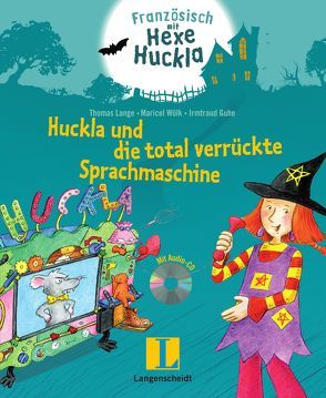 Huckla und die total verrückte Sprachmaschine – Buch mit Musical-CD von Guhe,  Irmtraud, Lange,  Thomas