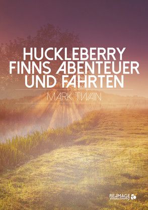 Huckleberry Finns Abenteuer und Fahrten