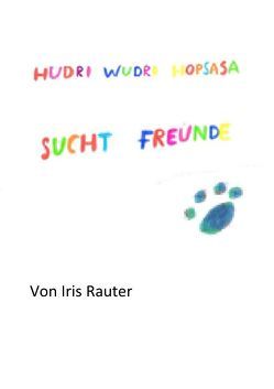 Hudri Wudri Hopsasa sucht Freunde von Rauter,  Iris