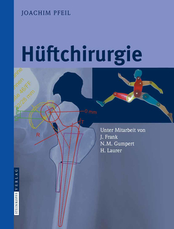 Hüftchirurgie von Frank,  J., Gumpert,  N.M., Laurer,  H., Pfeil,  Joachim