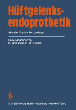 Hüftgelenksendoprothetik von Faensen,  M., Rahmanzadeh,  R.