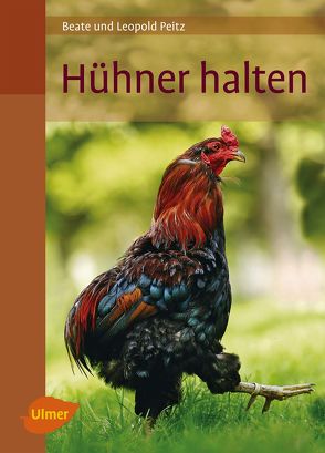 Hühner halten von Peitz,  Beate, Peitz,  Leopold