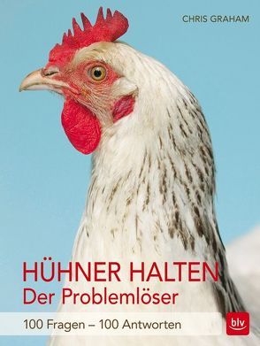 Hühner halten – Der Problemlöser von Graham,  Chris, Nutto,  Kirsten