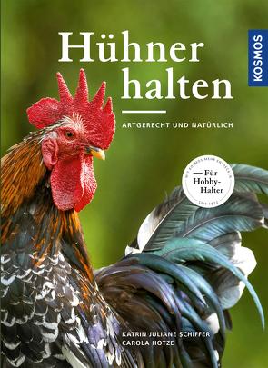 Hühner halten von Hotze,  Carola, Schiffer,  Katrin Juliane