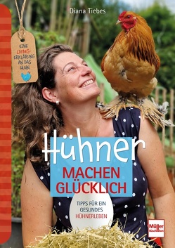 Hühner machen glücklich von Tiebes,  Diana