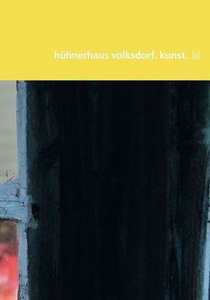 hühnerhaus volksdorf. kunst. [6] von Andresen-Schneehage,  Angela, Biesemann,  Utz, Höcker,  Petra, Hopp,  Daniel, Jacob,  Heilwig, Lodermeyer,  Peter, Mark,  Elke, Piesbergen,  Thomas J., Sticker,  Edith, Theurich,  Ilka