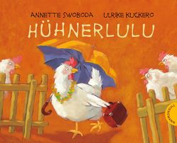 Hühnerlulu von Kuckero,  Ulrike, Swoboda,  Annette