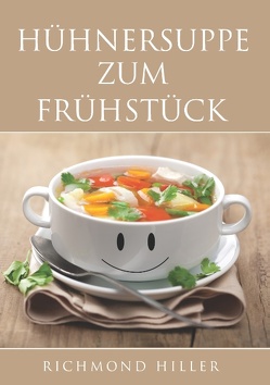 Hühnersuppe zum Frühstück von Hiller,  Richmond