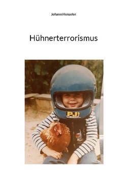 Hühnerterrorismus von Henseler,  Johann