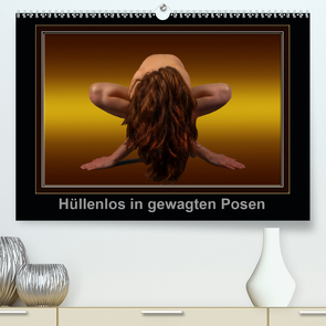 Hüllenlos in gewagten Posen (Premium, hochwertiger DIN A2 Wandkalender 2021, Kunstdruck in Hochglanz) von MyPictureArt, Stock,  Klaus