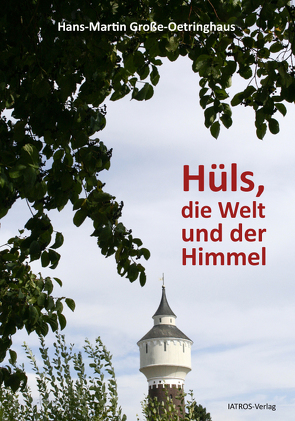 Hüls, die Welt und der Himmel von Große-Oetringhaus,  Hans-Martin