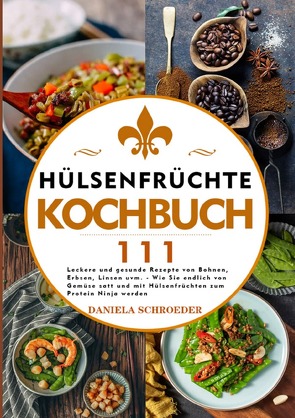 Hülsenfrüchte Kochbuch 2021# von Schroeder,  Daniela