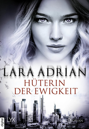 Hüterin der Ewigkeit von Adrian,  Lara, Liebig,  Katia