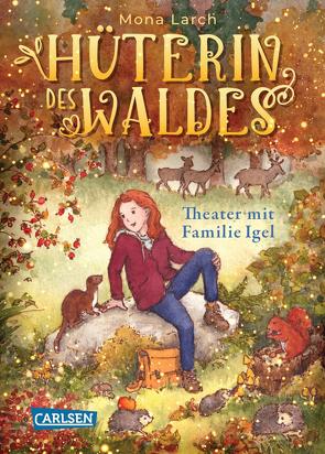 Hüterin des Waldes 3: Theater mit Familie Igel von Larch,  Mona, Walther,  Julia