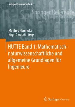 HÜTTE Band 1: Mathematisch-naturwissenschaftliche und allgemeine Grundlagen für Ingenieure von Hennecke,  Manfred, Skrotzki,  Birgit