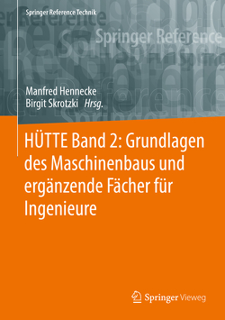 HÜTTE Band 2: Grundlagen des Maschinenbaus und ergänzende Fächer für Ingenieure von Hennecke,  Manfred, Skrotzki,  Birgit