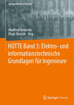 HÜTTE Band 3: Elektro- und informationstechnische Grundlagen für Ingenieure von Hennecke,  Manfred, Skrotzki,  Birgit