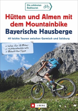 Hütten und Almen mit dem Mountainbike Bayerische Hausberge von Hirtlreiter,  Eva-Maria, Hirtlreiter,  Gerhard