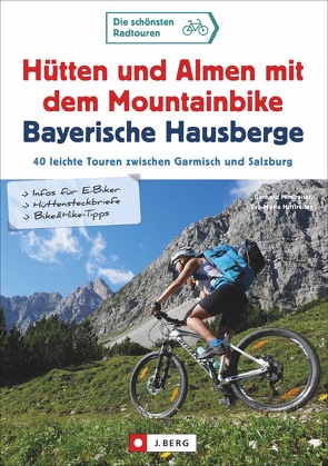 Hütten und Almen mit dem Mountainbike Bayerische Hausberge von Hirtlreiter,  Eva-Maria, Hirtlreiter,  Gerhard