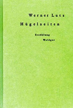 Hügelzeiten von Lutz,  Werner