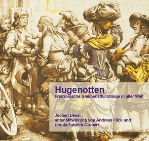 Hugenotten von Desel,  Jochen, Flick,  Andreas, Fuhrich-Grubert,  Ursula