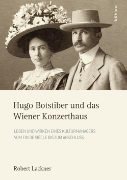 Hugo Botstiber und das Wiener Konzerthaus von Lackner,  Robert
