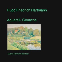 Hugo Friedrich Hartmann Aquarell- Gouache von Barnbeck,  Gudrun