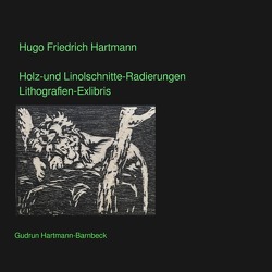 Hugo Friedrich Hartmann Holz- und Linolschnitte-Radierungen-Lithografien-Exlibris von Barnbeck,  Gudrun