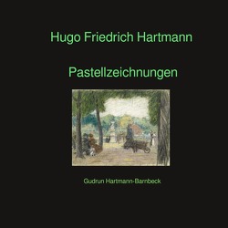 Hugo Friedrich Hartmann Pastellzeichnungen von Barnbeck,  Gudrun