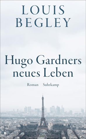 Hugo Gardners neues Leben von Begley,  Louis, Krüger,  Christa