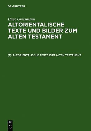 Hugo Gressmann: Altorientalische Texte und Bilder zum Alten Testament / Altorientalische Texte zum Alten Testament von Gressmann,  Hugo