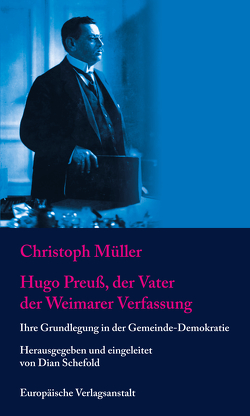 Hugo Preuß, der Vater der Weimarer Verfassung von Müller,  Christoph, Schefold,  Dian