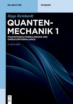 Hugo Reinhardt: Quantenmechanik / Pfadintegralformulierung und Operatorformalismus von Reinhardt,  Hugo