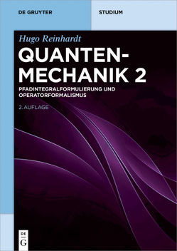 Hugo Reinhardt: Quantenmechanik / Pfadintegralformulierung und Operatorformalismus von Reinhardt,  Hugo