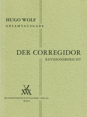 Hugo Wolf Gesamtausgabe / Der Corregidor von Mayreder-Obermayer,  Rosa, Spitzer,  Leopold
