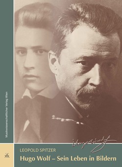 Hugo Wolf – Sein Leben in Bildern von Spitzer,  Leopold