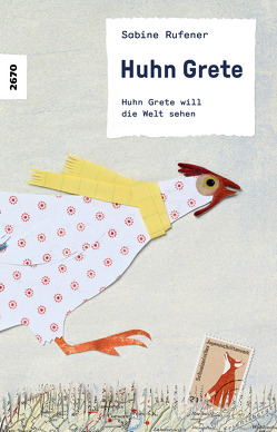 Huhn Grete will die Welt sehen von Rufener,  Sabine