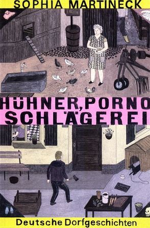Hühner, Porno, Schlägerei von Martineck,  Sophia, Ulrich,  Johann