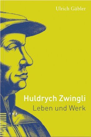 Huldrych Zwingli von Gäbler,  Ulrich