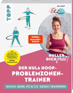 Huller dich frei! Der Hula Hoop Problemzonen-Trainer. SPIEGEL Bestseller-Autorin von Hoop,  Elli, Sopp,  Britta