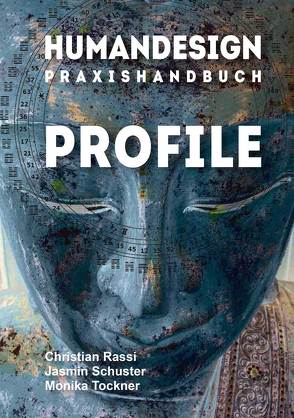 Human Design Praxishandbuch Profile von Rassi,  Christian, Schuster,  Jasmin, Tockner,  Monika