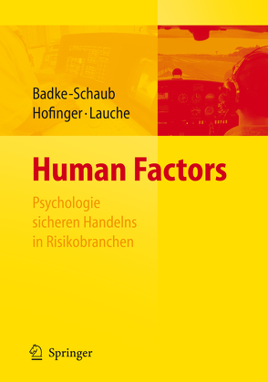 Human Factors – Psychologie sicheren Handelns in Risikobranchen von Badke-Schaub,  Petra, Hofinger,  Gesine, Lauche,  Kristina