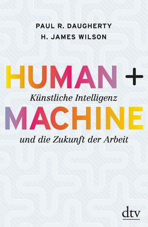 Human + Machine von Daugherty,  Paul R., Petersen,  Karsten, Pfeiffer,  Thomas, Vogel,  Sebastian, Wilson,  H. James