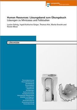 Human Resources: Lösungsband zum Übungsbuch von Gehrig,  Lucien, Geiger,  Ingrid Katharina, Hirt,  Thomas, Messi,  Nicole