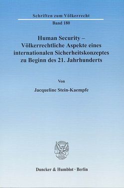 Human Security – Völkerrechtliche Aspekte eines internationalen Sicherheitskonzeptes zu Beginn des 21. Jahrhunderts. von Stein-Kaempfe,  Jacqueline