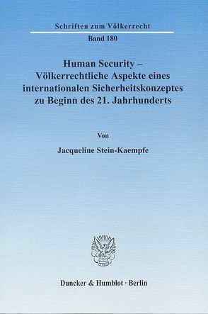 Human Security – Völkerrechtliche Aspekte eines internationalen Sicherheitskonzeptes zu Beginn des 21. Jahrhunderts. von Stein-Kaempfe,  Jacqueline